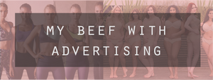 My Beef with Advertising