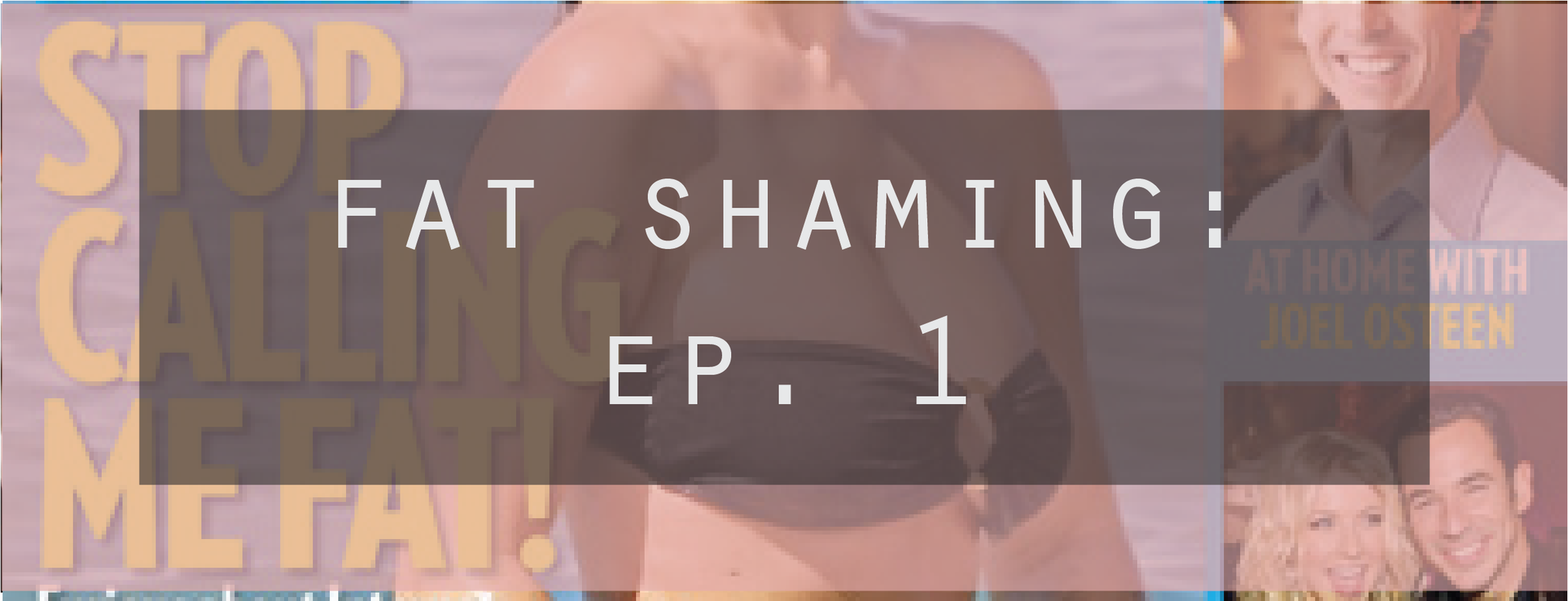 Fat Shaming Episode 1
