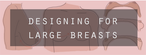Designing with Dr. Deb Ep. 3: Designing for Large Breasts