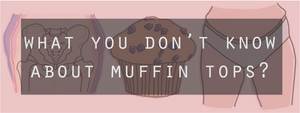 What you don't know about your muffin top